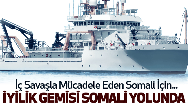 İyilik Gemisi Somali Yolunda..