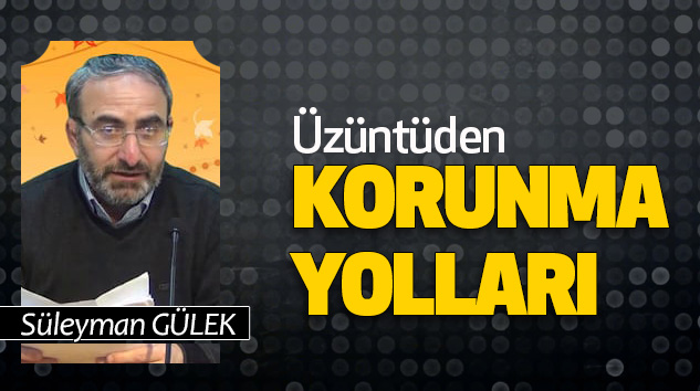   Üzüntüden Korunma Yolları   