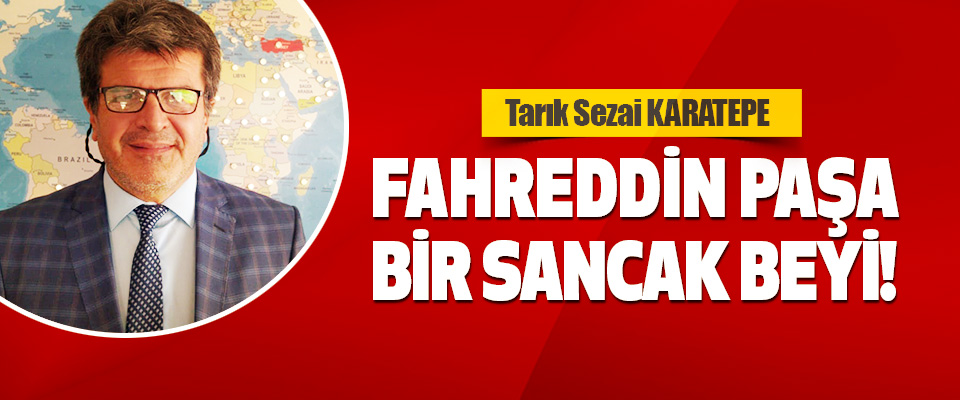 Fahreddin Paşa, Bir Sancak Beyi!