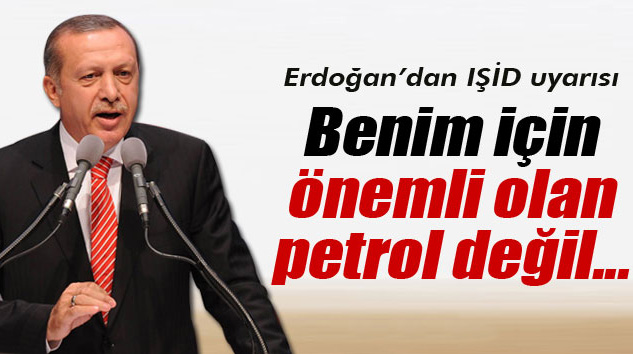 Erdoğan: Benim İçin Önemli Olan Petrol Değil İnsandır