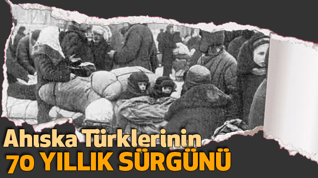 Ahıska Türklerinin 70 Yıllık Sürgünü