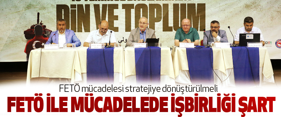 FETÖ mücadelesi stratejiye dönüştürülmeli
