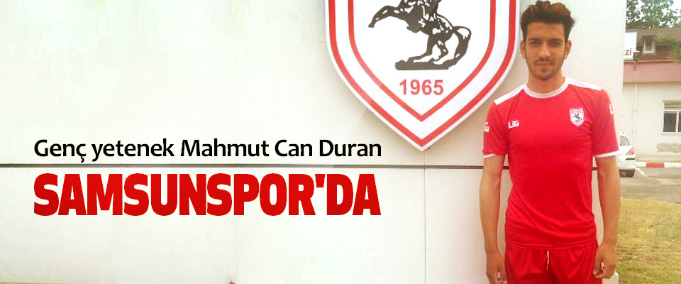 Genç yetenek Mahmut Can Duran Samsunspor'da