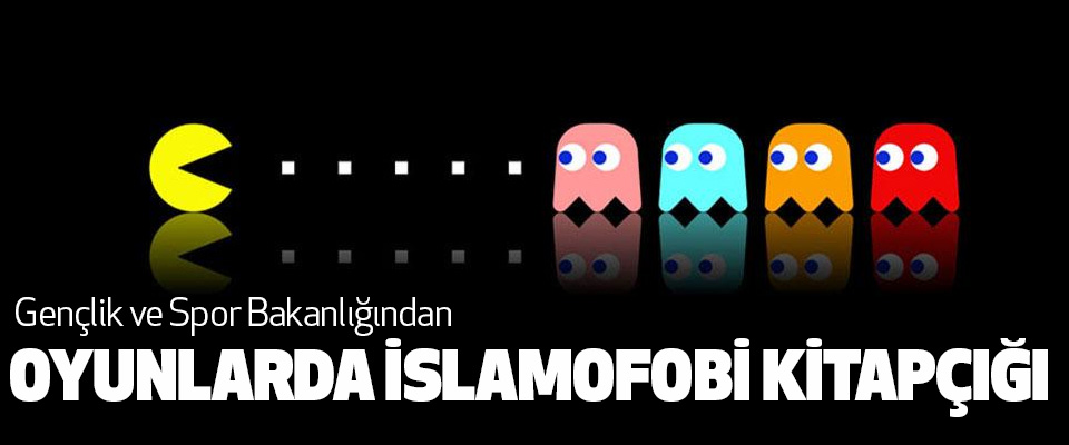 Gençlik ve Spor Bakanlığından Oyunlarda İslamofobi Kitapçığı