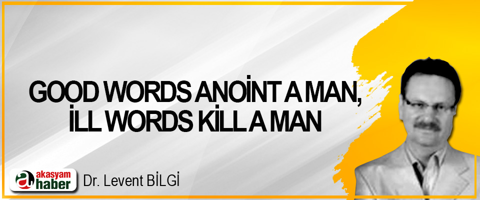 Good Words Anoint A Man, İll Words Kill A Man