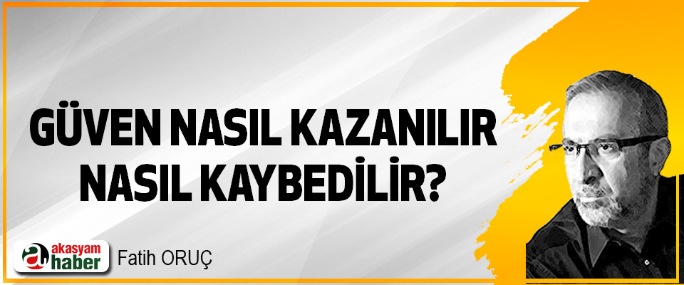 Güven nasıl kazanılır, nasıl kaybedilir?