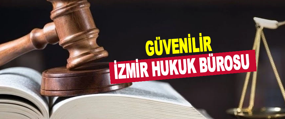 Güvenilir İzmir Hukuk Bürosu
