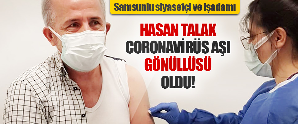 Hasan Talak Coronavirüs Aşı Gönüllüsü Oldu!