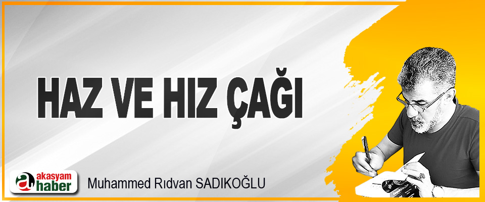 Haz ve Hız Çağı