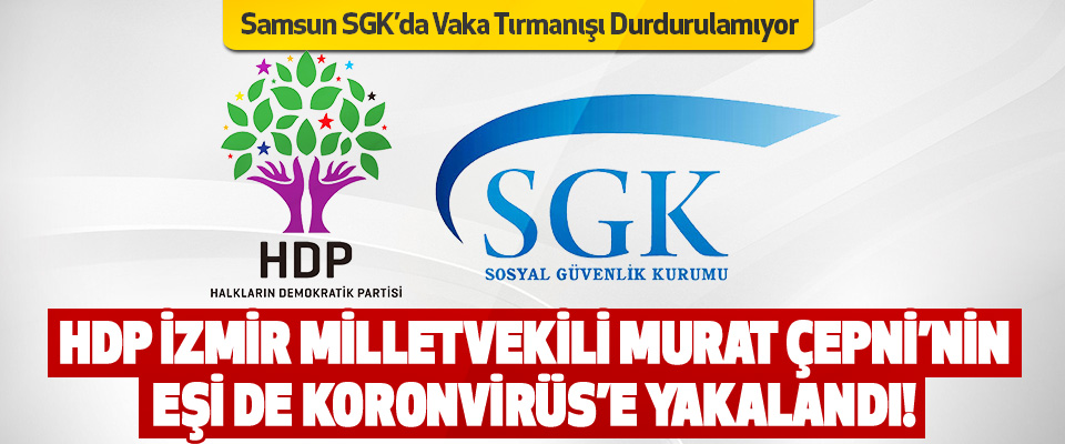 HDP Milletvekili Murat Çepni’nin Eşi Koronvirüs’e Yakalandı!