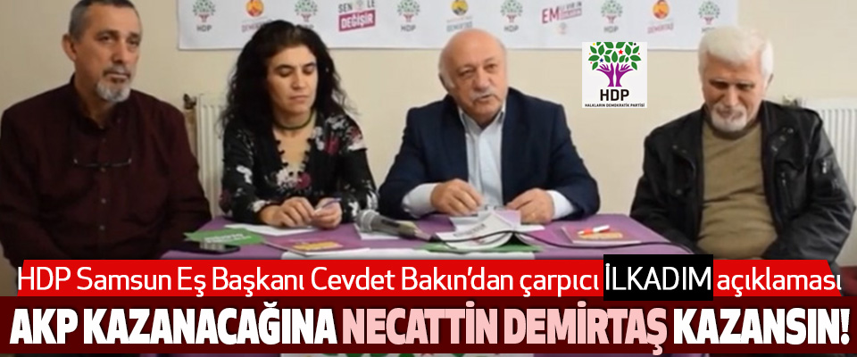 HDP Samsun İl Eş Başkanı Cevdet Bakın’dan çarpıcı açıklamalar