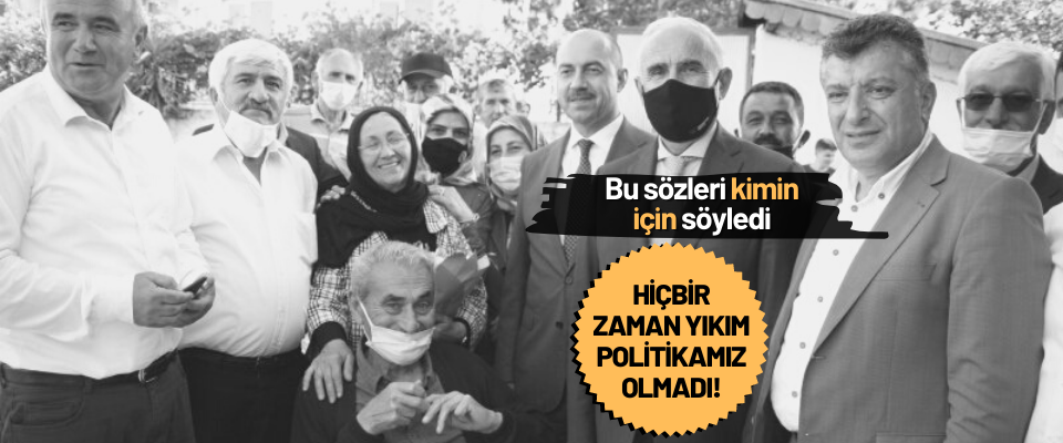 Hiçbir Zaman Yıkım Politikamız Olmadı!