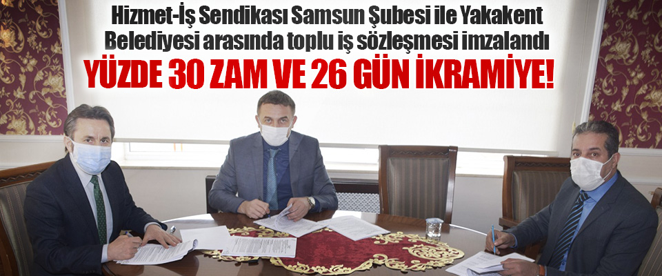 Hizmet-İş Sendikası Samsun Şubesi ile Yakakent Belediyesi arasında toplu iş sözleşmesi imzalandı