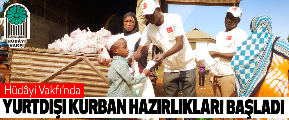 Hüdâyi Vakfı’nda Yurtdışı Kurban Hazırlıkları Başladı