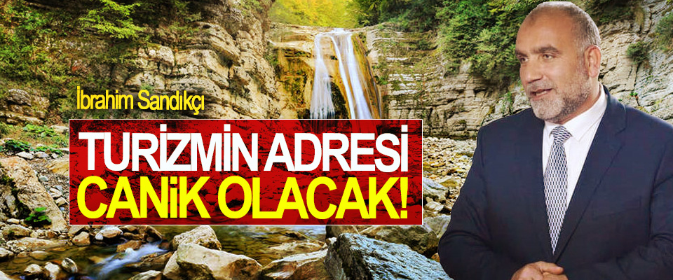 İbrahim Sandıkçı: Turizmin Adresi Canik Olacak!
