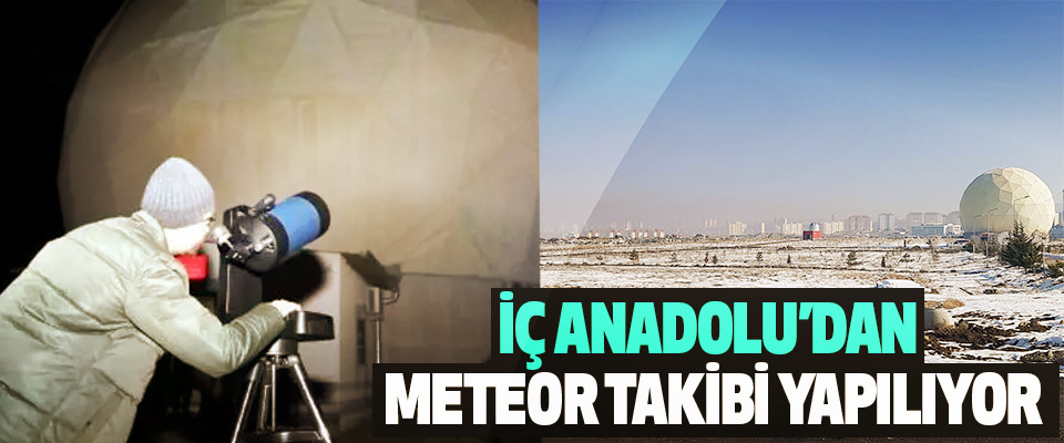 İç Anadolu’dan Meteor Takibi Yapılıyor