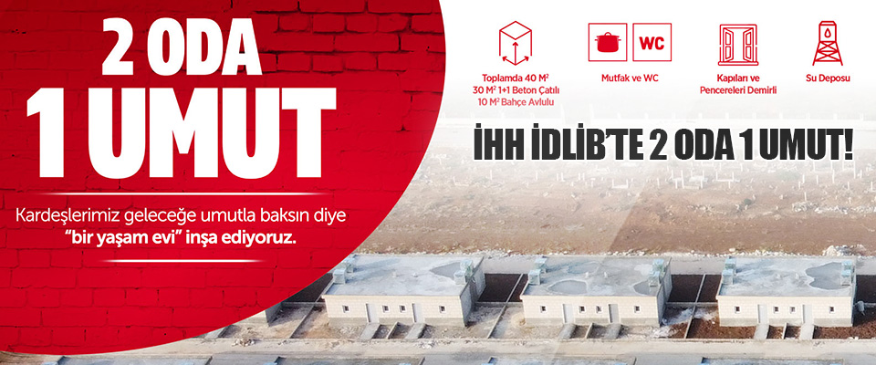 İHH İdlib’te 2 Oda 1 Umut!