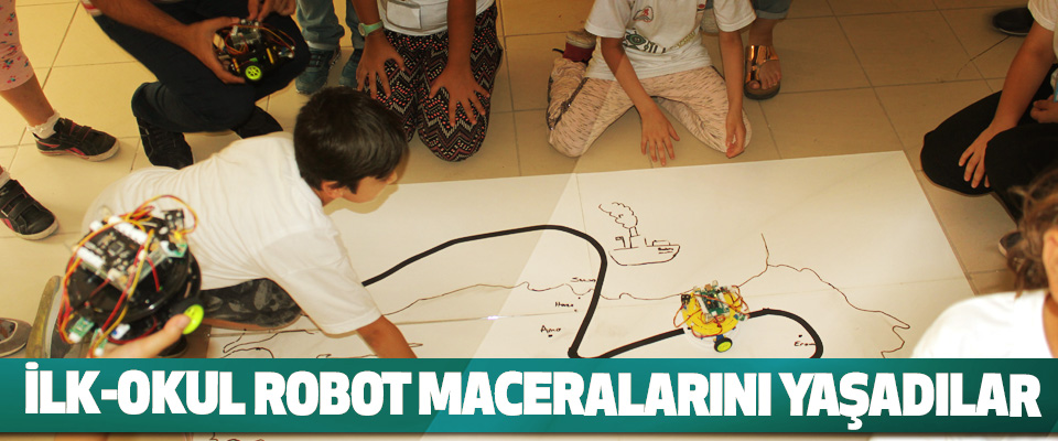 İlk-Okul Robot Maceralarını Yaşadılar