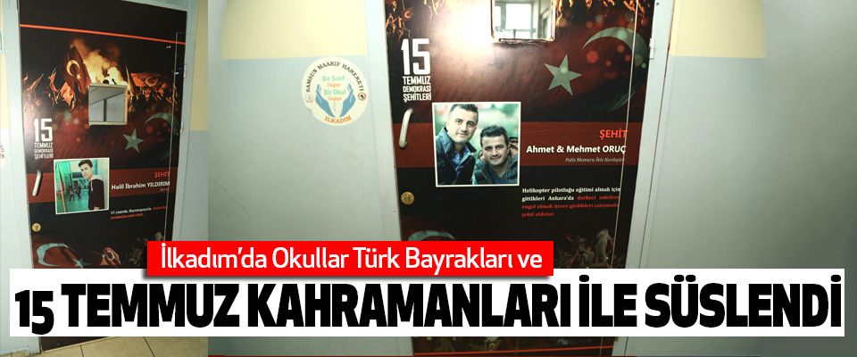İlkadım’da Okullar Türk Bayrakları Ve 15 Temmuz Kahramanları İle Süslendi