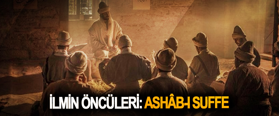 İlmin Öncüleri: Ashâb-I Suffe