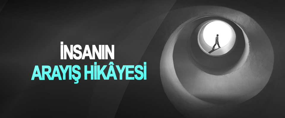 İnsanın Arayış Hikâyesi