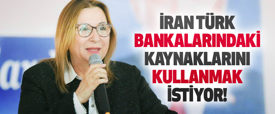İran Türk Bankalarindaki Kaynaklarini Kullanmak İstiyor!