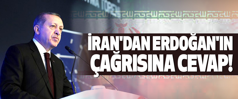 İran'dan erdoğan'ın çağrısına cevap!