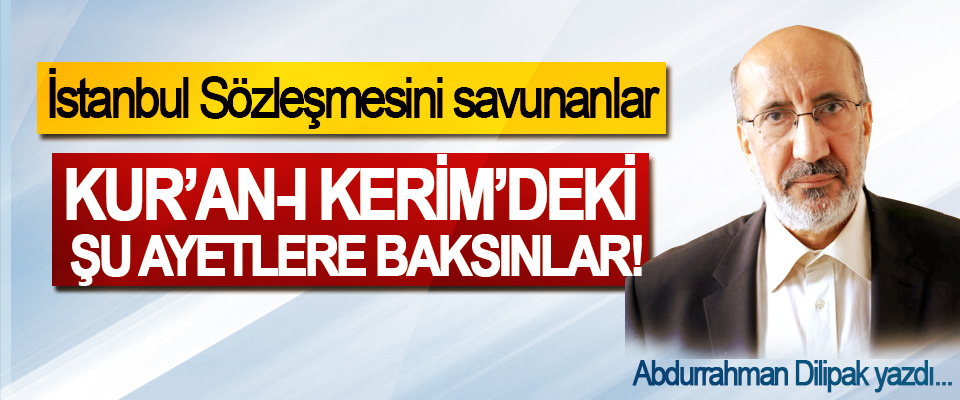 İstanbul Sözleşmesini savunanlar Kur’an-ı Kerim’deki Şu Ayetlere Baksınlar!