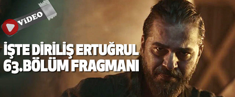 İşte Diriliş Ertuğrul 63.Bölüm Fragmanı