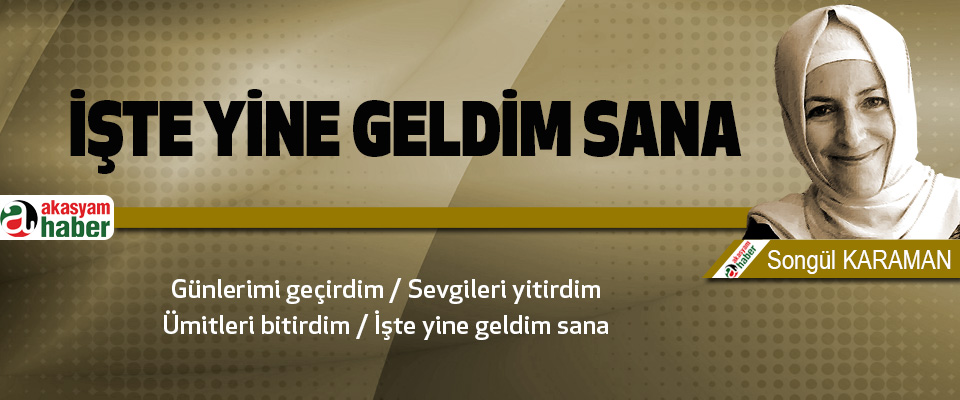 İşte Yine Geldim Sana 