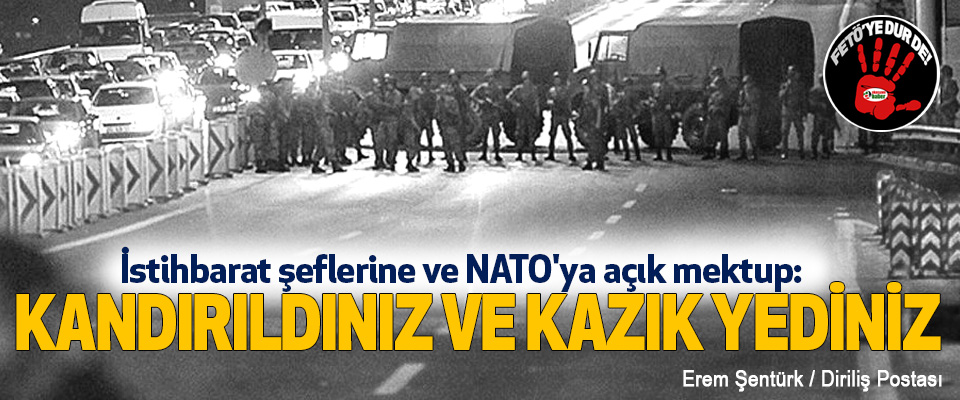 İstihbarat şeflerine ve NATO'ya açık mektup: Kandırıldınız Ve Kazık Yediniz