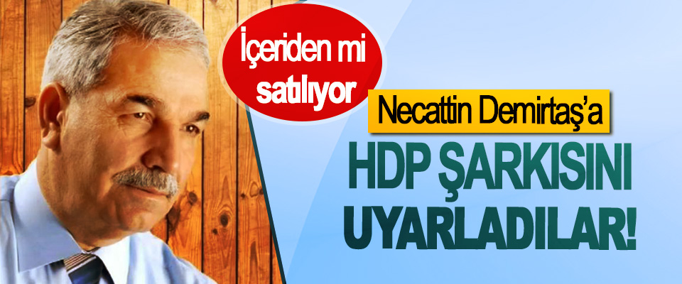 İYİ Parti İlkadım Belediye Başkan Adayı Demirtaş’a HDP şarkısını uyarladılar!