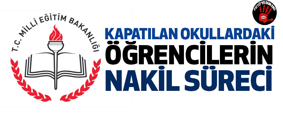 Kapatılan Okullardaki Öğrencilerin Nakil Süreci