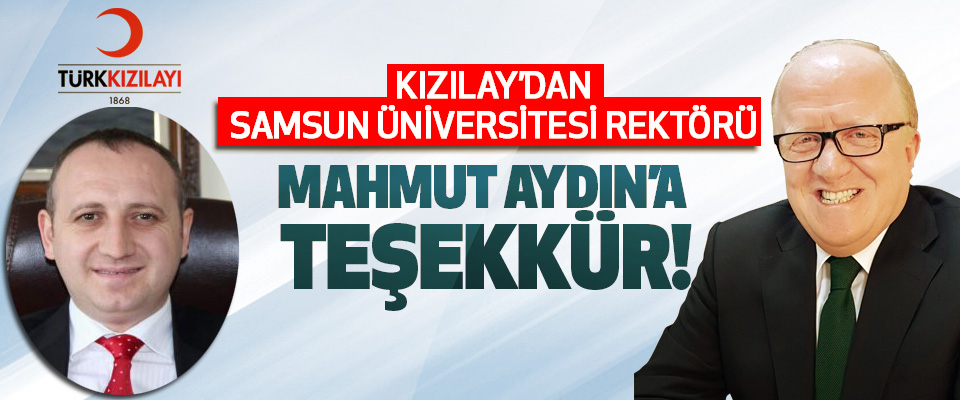Kızılay’dan Samsun Üniversitesi Rektörü Mahmut Aydın’a teşekkür!