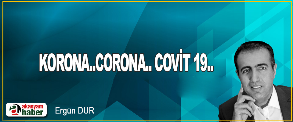 Korona..Corona.. Covit 19..