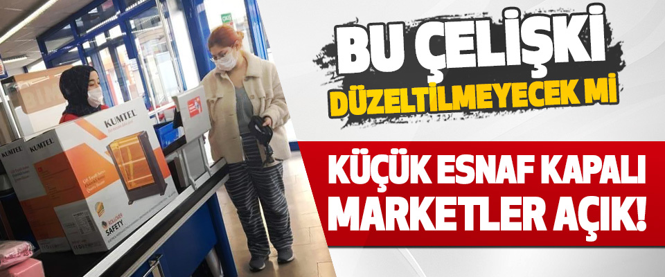 Küçük Esnaf Kapalı Marketler Açık!