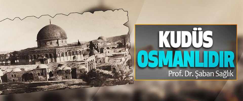 Kudüs Osmanlıdır