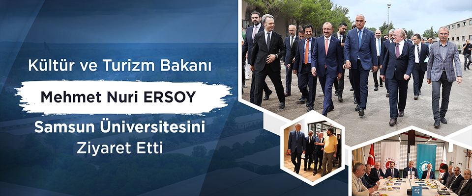 Kültür ve Turizm Bakanı Mehmet Nuri Ersoy Samsun Üniversitesini Ziyaret Etti