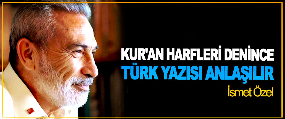 Kur'an Harfleri Denince Türk Yazısı Anlaşılır