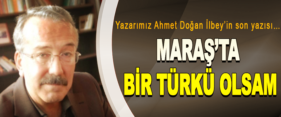 Maraş’ta Bir Türkü Olsam