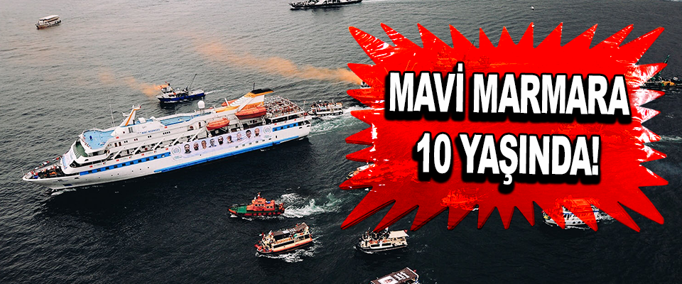 Mavi Marmara 10 Yaşında!