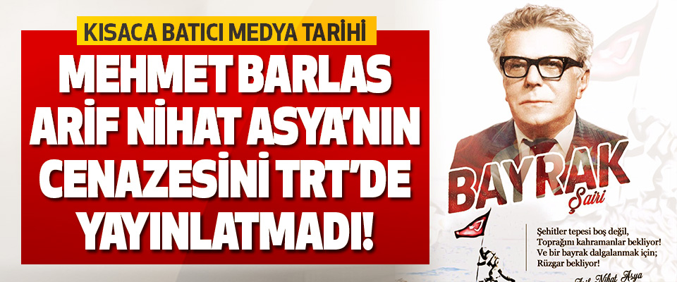Mehmet Barlas Arif Nihat Asya’nın Cezaesini TRT’de Yayınlatmadı!