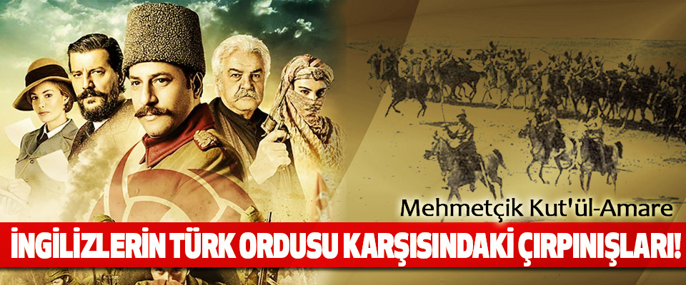 Mehmetçik Kut'ül-Amare İngilizlerin türk ordusu karşısındaki çırpınışları!