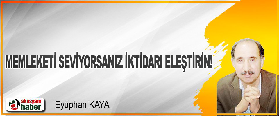 Memleketi Seviyorsanız İktidarı Eleştirin!