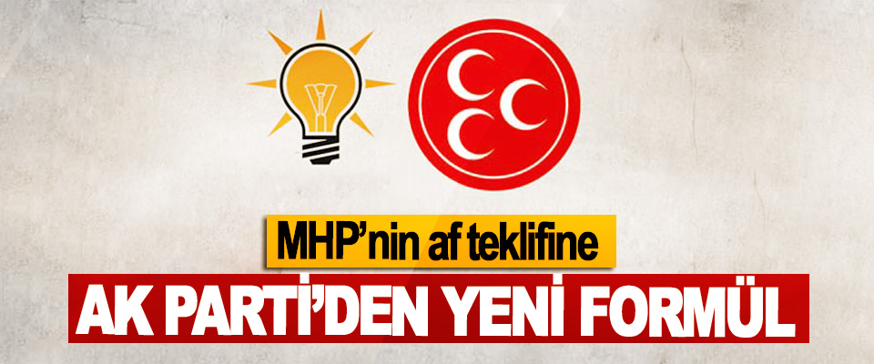 MHP’nin af teklifine AK Parti’den Yeni Formül