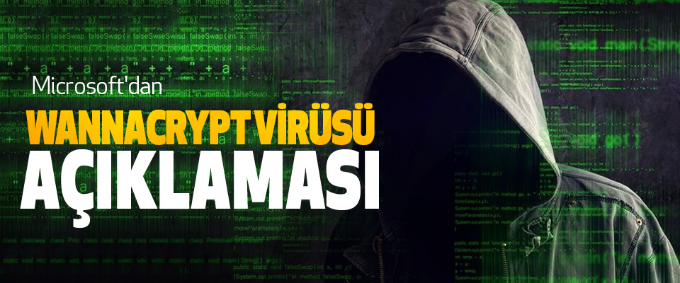 Microsoft'dan Wannacrypt Virüsü Açıklaması