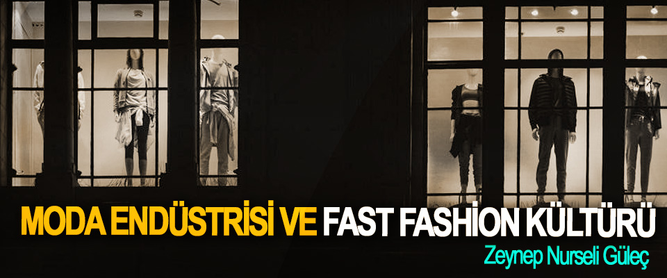 Moda Endüstrisi Ve Fast Fashion Kültürü 