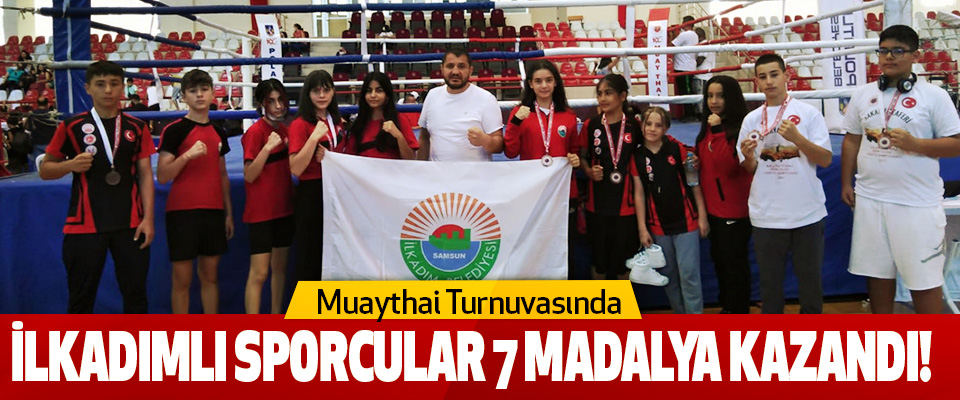 Muaythai turnuvasında ilkadımlı sporcular 7 madalya kazandı!