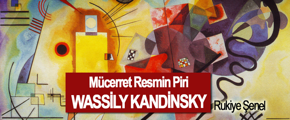Mücerret Resmin Piri: Wassily Kandinsky