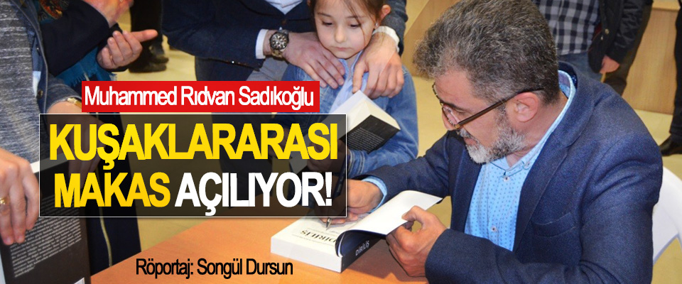 Muhammed Rıdvan Sadıkoğlu: Kuşaklararası Makas Açılıyor!